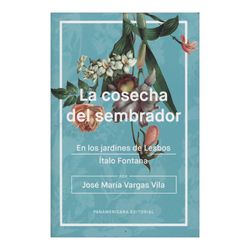 La cosecha del sembrador / En los jardines de Lesbos / Ítalo Fontana