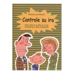 Controle su ira: como afecta al niño la ira de los padres y como manejarla