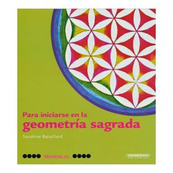 Para iniciarse en la geometría sagrada. Mandalas