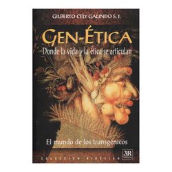 Gen-ética. Donde la vida y la ética se articulan