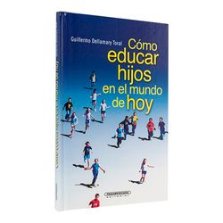 Cómo educar hijos en el mundo de hoy