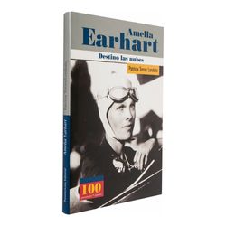 Amelia Earhart. Destino las nubes