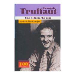 François Truffaut. Una vida hecha cine