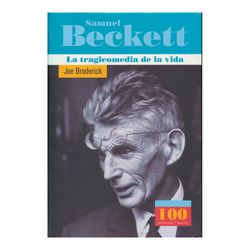 Samuel Beckett. La tragicomedia de la vida