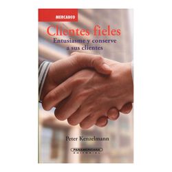 Clientes fieles: entusiasme y conserve a sus clientes