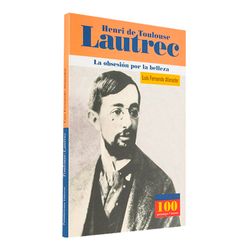 Henri de Toulouse Lautrec. La obsesión por la belleza
