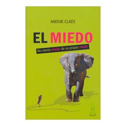 El miedo: no sienta miedo de su propio miedo
