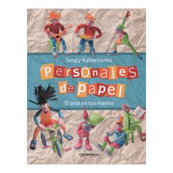 Personajes de papel. El arte en tus manos