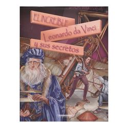 El increíble Leonardo da Vinci y sus secretos