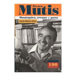 Álvaro Mutis: monárquico, errante y poeta