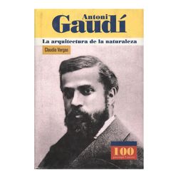 Antoni Gaudí. La arquitectura de la naturaleza