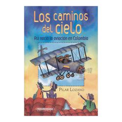 Los caminos del cielo: historia de la aviación en Colombia