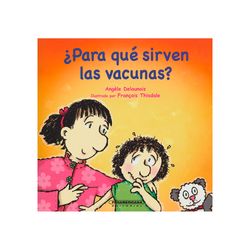 ¿Para qué sirven las vacunas?