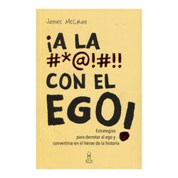 ¡A la #*@!#!! con el ego!