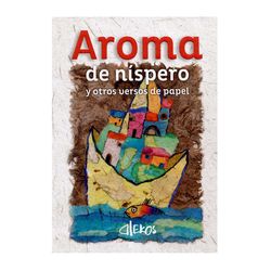 Aroma de níspero y otros versos de papel