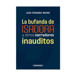 La bufanda de Isadora y otros narradores inauditos