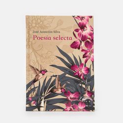 Poesía selecta de José Asunción Silva