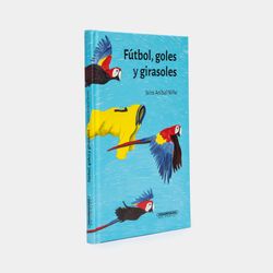 Fútbol, goles y girasoles