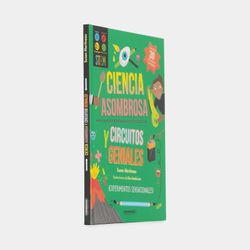 Ciencia asombrosa y circuitos geniales: ¡Experimentos sensacionales!