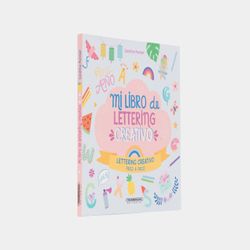 Mi libro de lettering creativo: Lettering creativo paso a paso