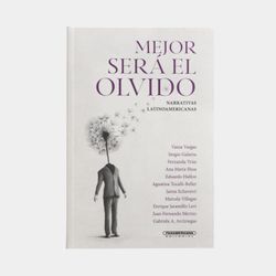 Mejor será el olvido: narrativas latinoamericanas